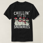Chillin' With My Snowmies Funny Snowman Christmas T-Shirt<br><div class="desc">festive and fun family christmas group matching design that says "Chillin With My Snowmies",  for daughter,  son,  mom,  dad,  grandma,  grandpa,  grandkids,  family and friends,  snowman lovers,  for christmas</div>