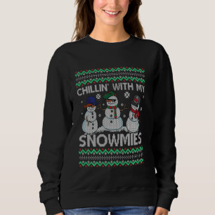 Chillin With My Snowmies Funny Snowman Ugly Christ Sweatshirt
