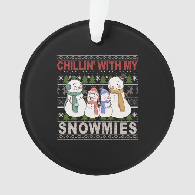 Chillin With My Snowmies Funny Ugly Christmas Ornament (Front)