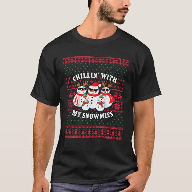 Chillin' With My Snowmies Funny Ugly Christmas T-Shirt (Front)
