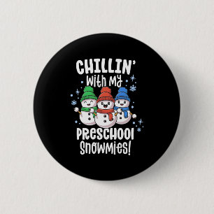 Chillin With My Snowmies Shirt Preschool Teacher 2 Inch Round Button