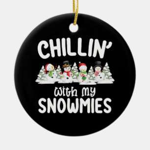 Chillin With My Snowmies Snowman Christmas Ceramic Ornament