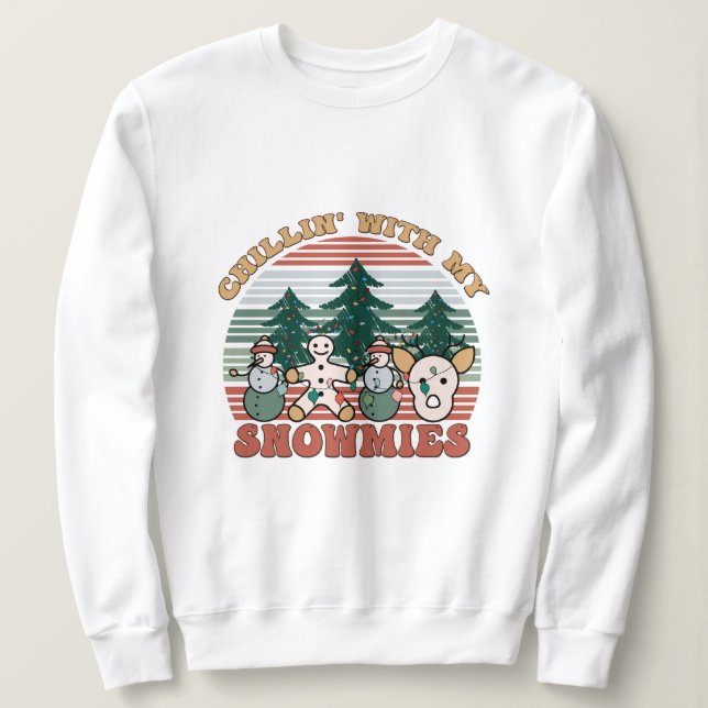 Chillin with my snowmies  sweatshirt (Design Front)