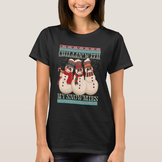 Chillin' With My Snowmies Ugly Christmas Snowman 5 T-Shirt (Front)