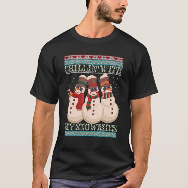 Chillin' With My Snowmies Ugly Christmas Snowman 5 T-Shirt (Front)