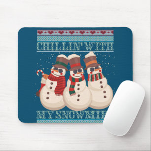 Chillin' With My Snowmies Ugly Christmas Snowman Mouse Pad