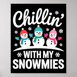 Chillin With My Snowmies Winter Snow Fun Friends H Poster