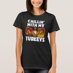Chillin With My Turkeys Funny Thanksgiving Pumpkin T-Shirt