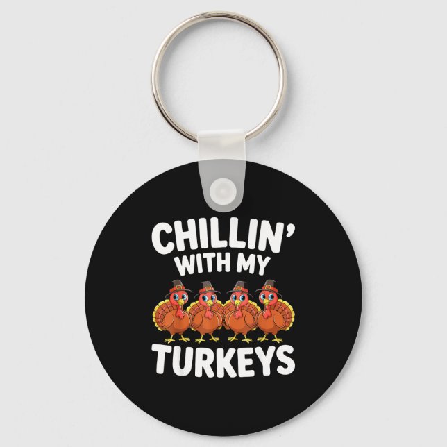 Chillin With My Turkeys Shirt Adult Kids Family Th Keychain (Front)