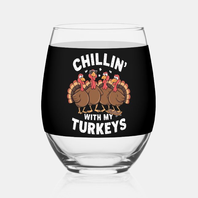 Chillin With My Turkeys Thanksgiving Family Gift  Stemless Wine Glass (Front)