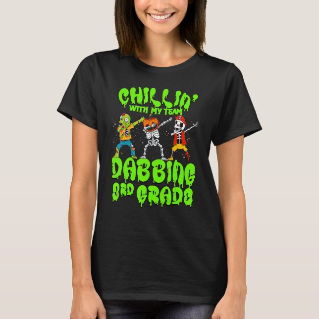 Chillin with my Zombie Pumpkin Skeleton Dab 3rd Gr T-Shirt (Front)