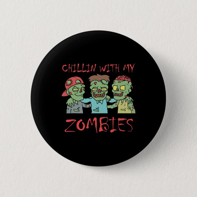 Chillin With My Zombies Fun Halloween  2 Inch Round Button (Front)