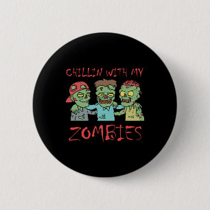 Chillin With My Zombies Fun Halloween 2 Inch Round Button