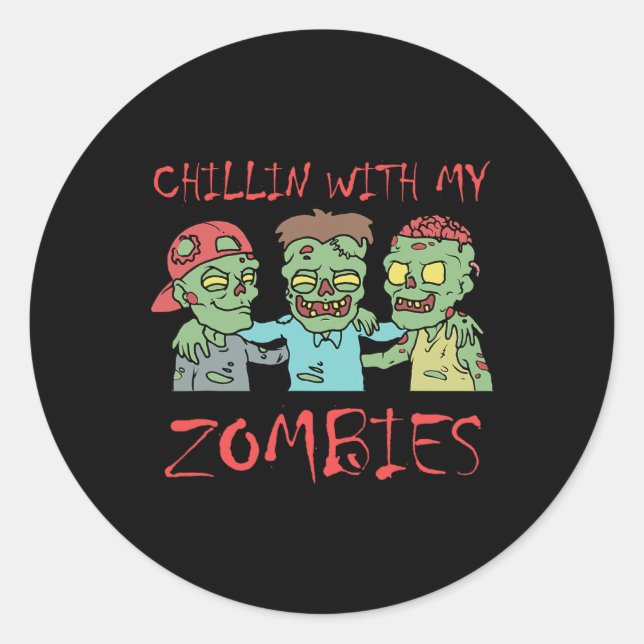 Chillin With My Zombies Fun Halloween  Classic Round Sticker (Front)
