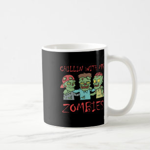 Chillin With My Zombies Fun Halloween Coffee Mug
