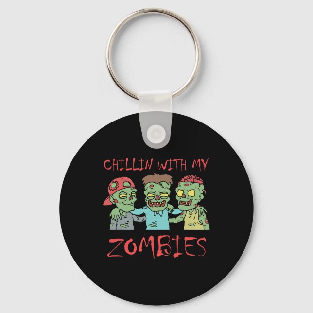 Chillin With My Zombies Fun Halloween  Keychain (Front)