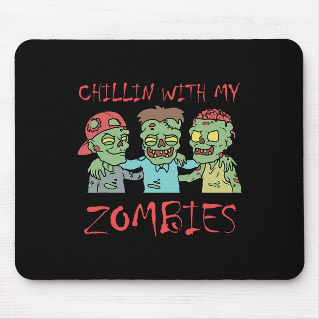 Chillin With My Zombies Fun Halloween  Mouse Pad (Front)