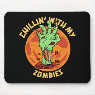 Chillin With My Zombies Mouse Pad