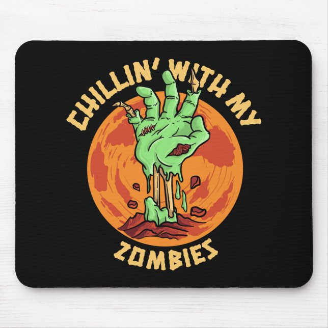 Chillin With My Zombies   Mouse Pad (Front)