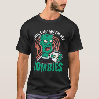 Chillin With My Zombies  Zombie for Halloween T-Shirt