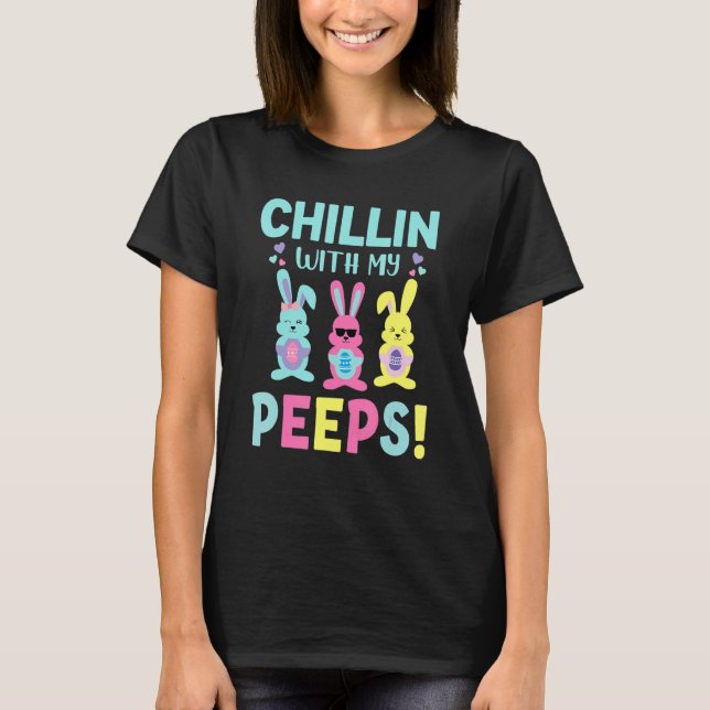 Chillin' With Mypeep Bunny Eggs Hunting Rabbit Eas T-Shirt (Front)