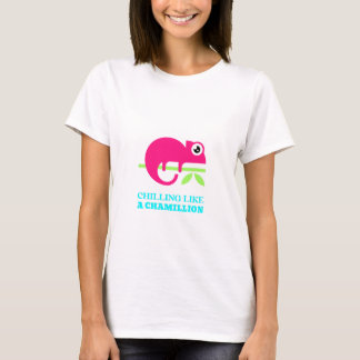 CHILLING LIKE A CHAMILLION T-Shirt