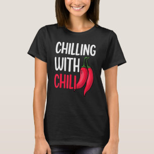 Chilling With Chili Hot Spicy Flavour Quotes T-Shirt