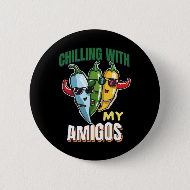 Chilling With My Amigos Cinco De Mayo Chilly Peppe 2 Inch Round Button (Front)
