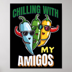 Chilling With My Amigos Cinco De Mayo Chilly Peppe Poster