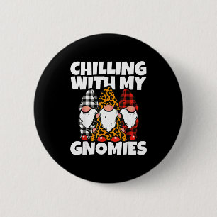 Chilling With My Gnomies _ Cute Garden Gnome Chris 2 Inch Round Button