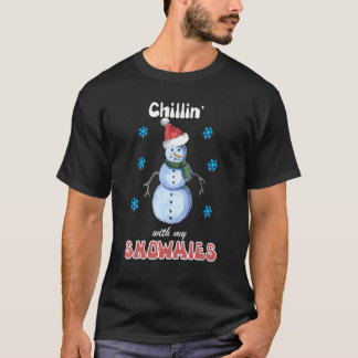Chilling with my Snowmies T-Shirt