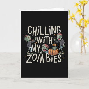 Chilling With My Zombies Funny Halloween Costume Card