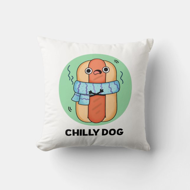 Chilly Dog Funny Chili Hot Dog Pun  Throw Pillow (Front)