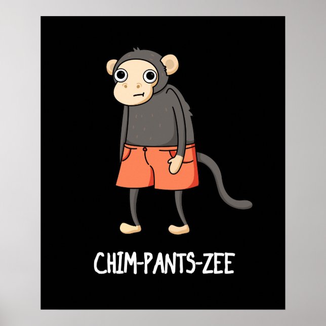 Chim-Pants-Zee Funny Chimpanzee Monkey Pun Dark BG Poster (Front)