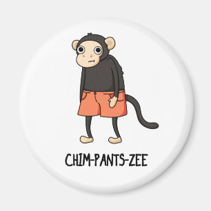Chim-Pants-Zee Funny Chimpanzee Monkey Pun  Magnet
