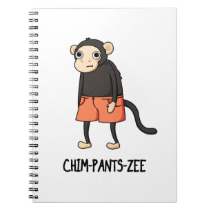 Chim-Pants-Zee Funny Chimpanzee Monkey Pun  Notebook
