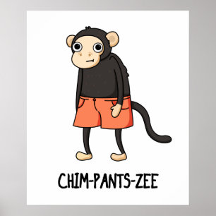 Chim-Pants-Zee Funny Chimpanzee Monkey Pun  Poster