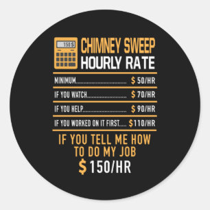 Chimney Sweep Hourly Rate Work Classic Round Sticker