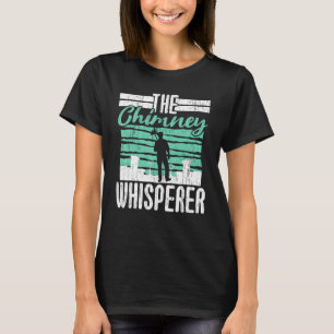Chimney Sweeper Job Profession Career Chimney Whis T-Shirt
