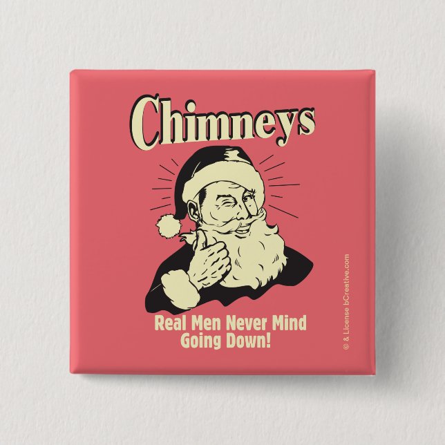 Chimneys: Real Men Never Mind Going Down 2 Inch Square Button (Front)