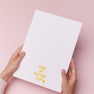Chin up buttercup   Fun Motivational Notepad