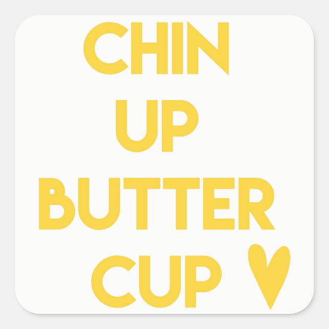 Chin up buttercup | Fun Motivational Square Sticker (Front)