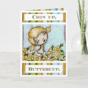 Chin Up, Buttercup - Greeting Card