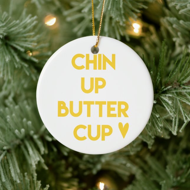 Chin up buttercup | Sweet Motivational Ceramic Ornament (Tree)