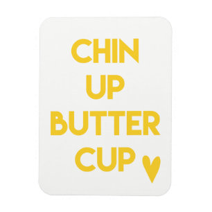 Chin up buttercup   Sweet Motivational Magnet