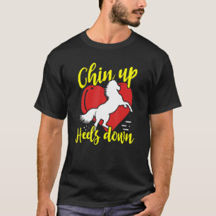 Chin Up Heels Down Equestrian T-Shirt