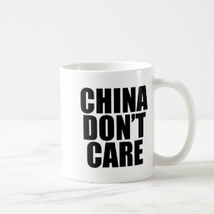 China Dont Care  Coffee Mug