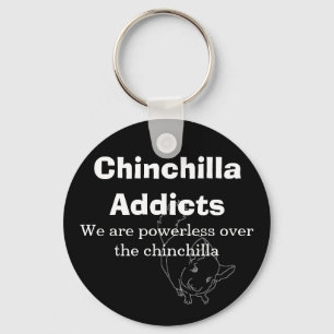 Chinchilla Addicts, We are powerless... Keychain