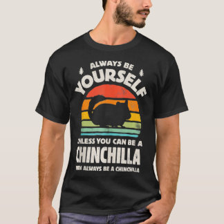 Chinchilla Always Be Yourself Retro Vintage Men Wo T-Shirt