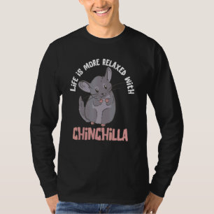 Chinchilla Cute Rodent Life Is More Relaxed Ears P T-Shirt